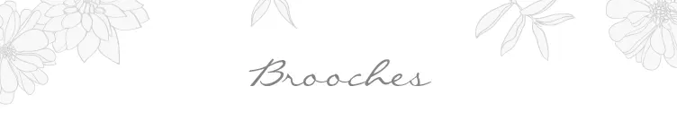 Chrysalini Brooches